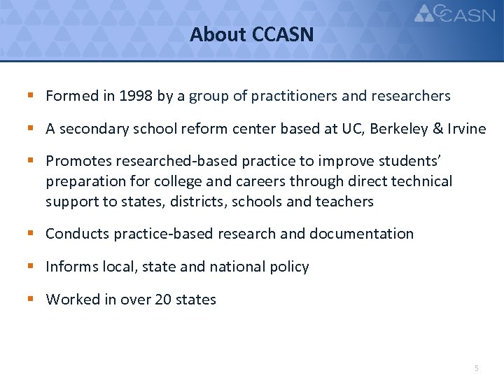 About CCASN § Formed in 1998 by a group of practitioners and researchers §