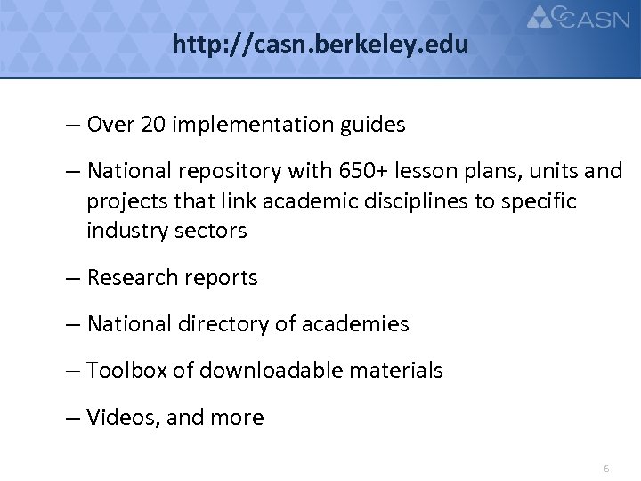 http: //casn. berkeley. edu – Over 20 implementation guides – National repository with 650+