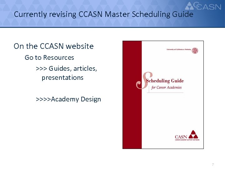 Currently revising CCASN Master Scheduling Guide On the CCASN website Go to Resources >>>