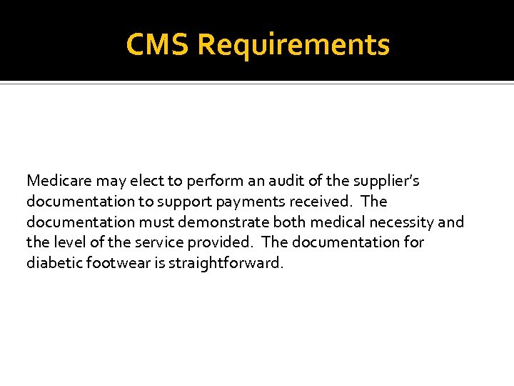 CMS Requirements Medicare may elect to perform an audit of the supplier’s documentation to
