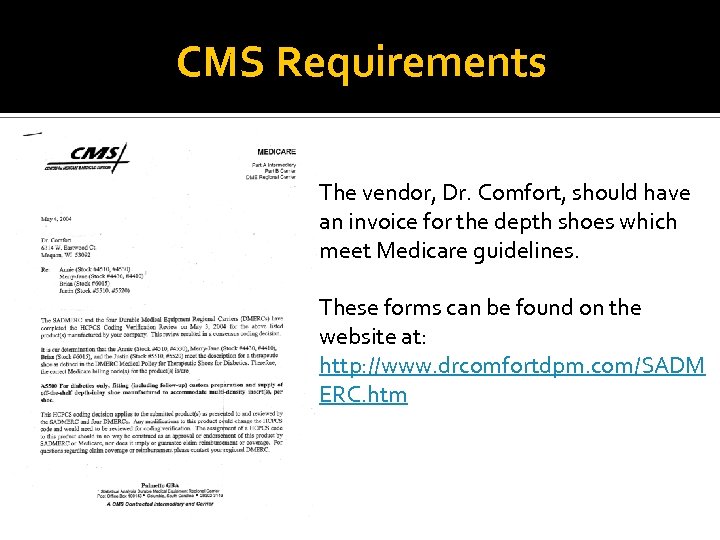 CMS Requirements The vendor, Dr. Comfort, should have an invoice for the depth shoes