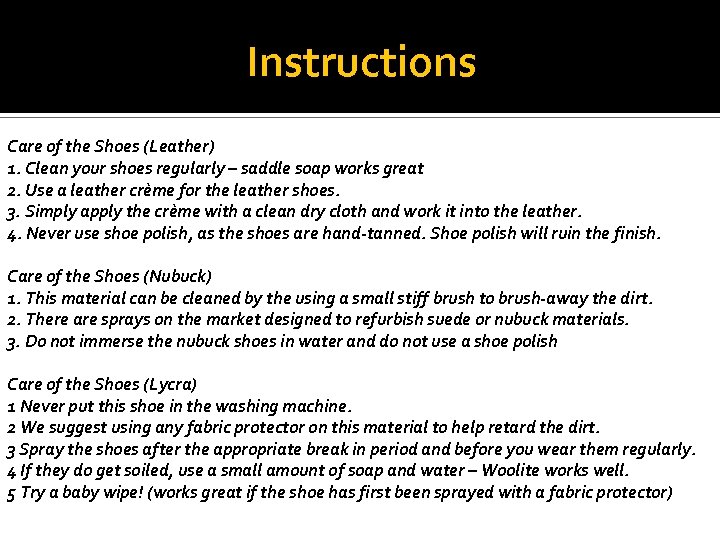 Instructions Care of the Shoes (Leather) 1. Clean your shoes regularly – saddle soap