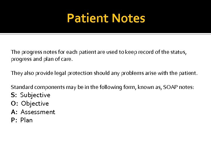 Patient Notes The progress notes for each patient are used to keep record of