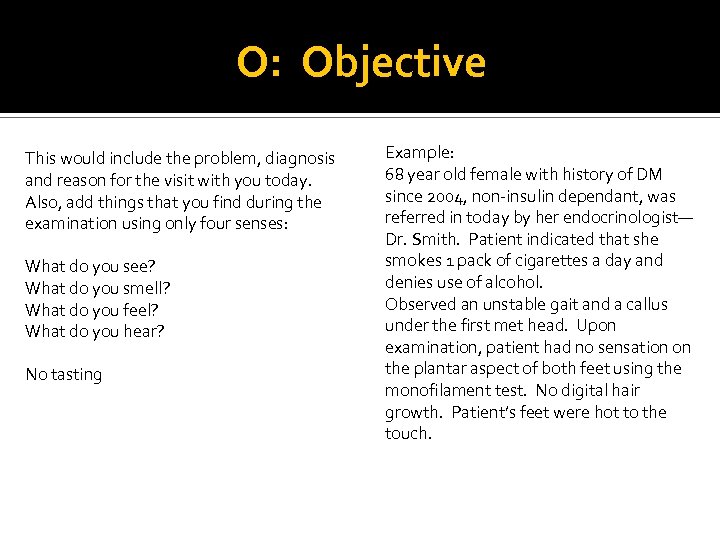 O: Objective This would include the problem, diagnosis and reason for the visit with