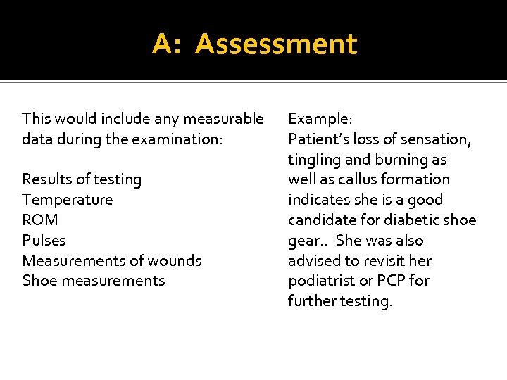 A: Assessment This would include any measurable data during the examination: Results of testing