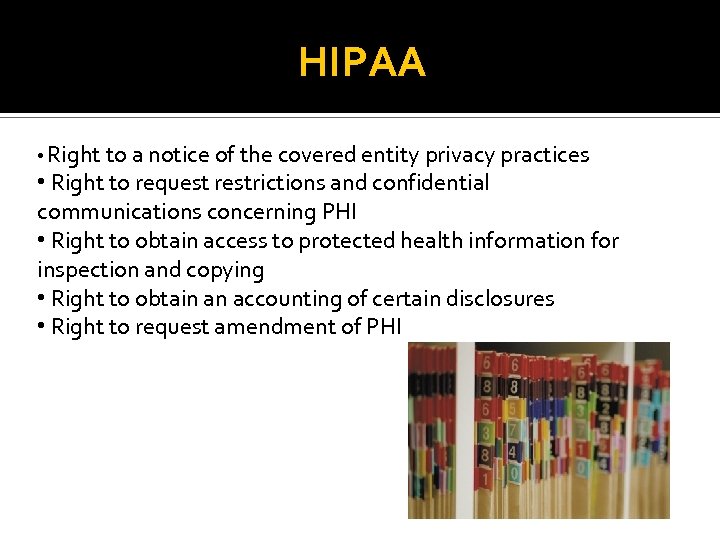 HIPAA • Right to a notice of the covered entity privacy practices • Right