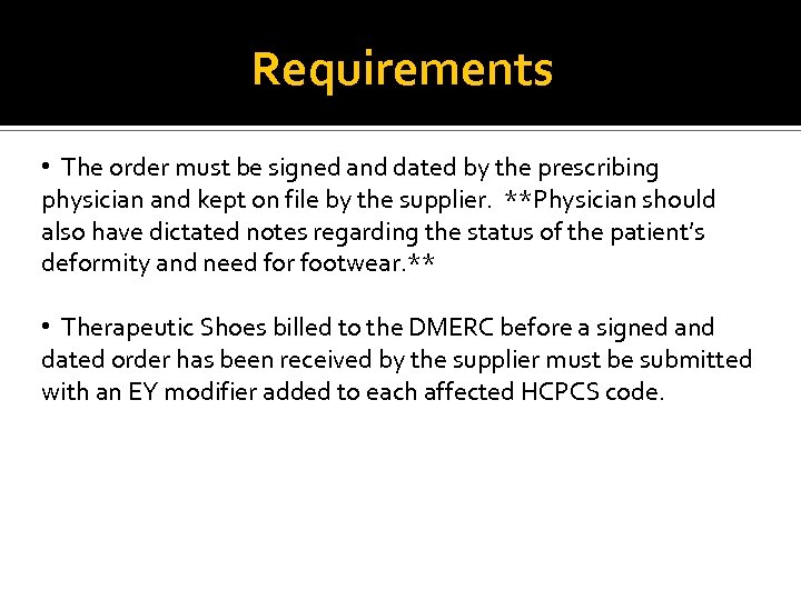 Requirements • The order must be signed and dated by the prescribing physician and
