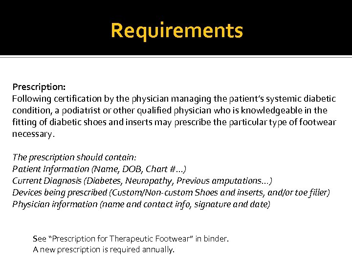 Requirements Prescription: Following certification by the physician managing the patient’s systemic diabetic condition, a