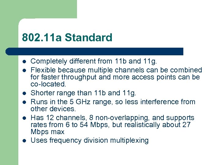 802. 11 a Standard l l l Completely different from 11 b and 11