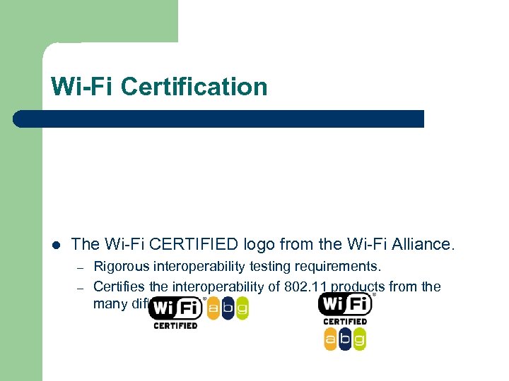 Wi-Fi Certification l The Wi-Fi CERTIFIED logo from the Wi-Fi Alliance. – – Rigorous