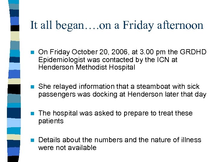 It all began…. on a Friday afternoon n On Friday October 20, 2006, at