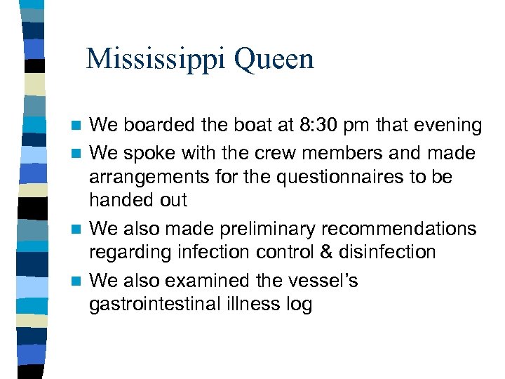 Mississippi Queen We boarded the boat at 8: 30 pm that evening n We