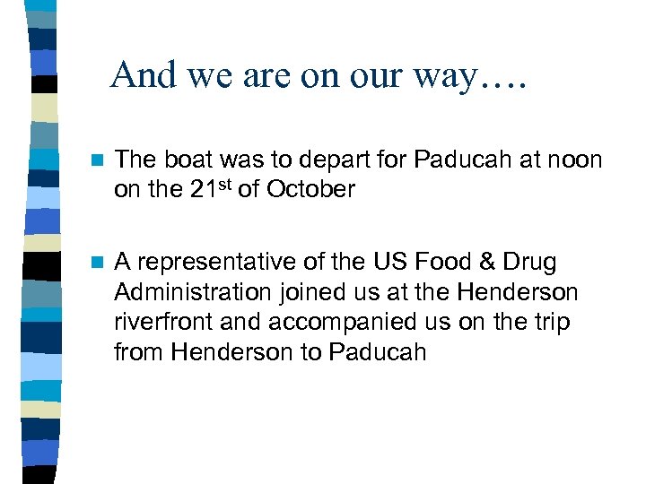 And we are on our way…. n The boat was to depart for Paducah