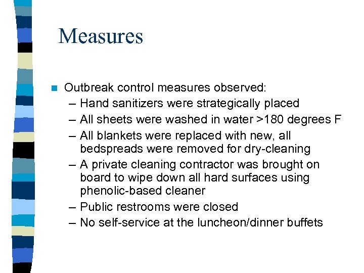 Measures n Outbreak control measures observed: – Hand sanitizers were strategically placed – All