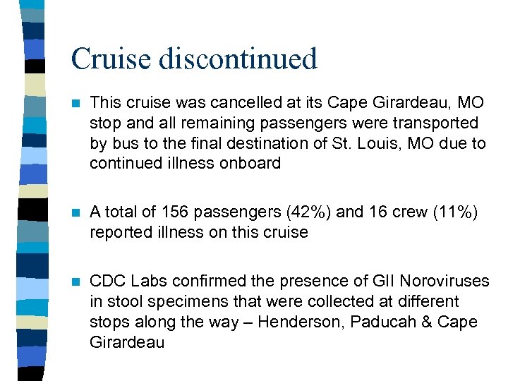 Cruise discontinued n This cruise was cancelled at its Cape Girardeau, MO stop and