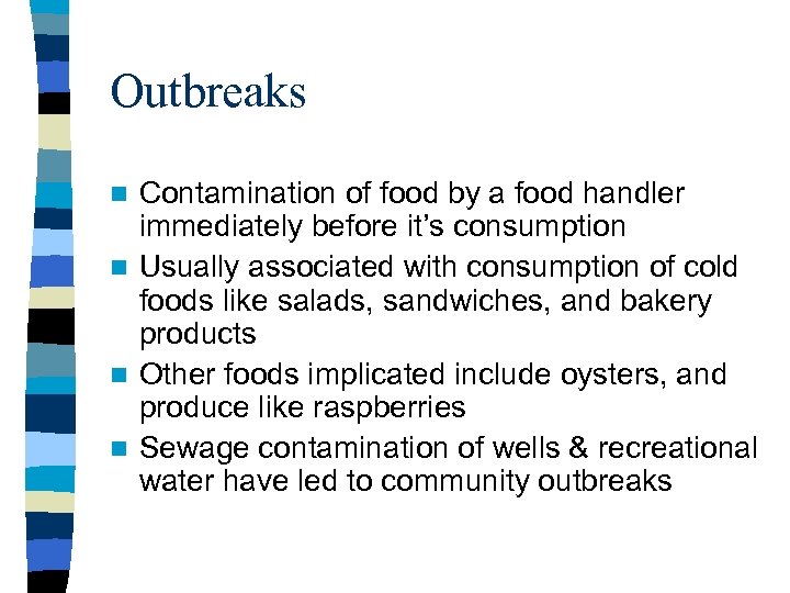 Outbreaks Contamination of food by a food handler immediately before it’s consumption n Usually