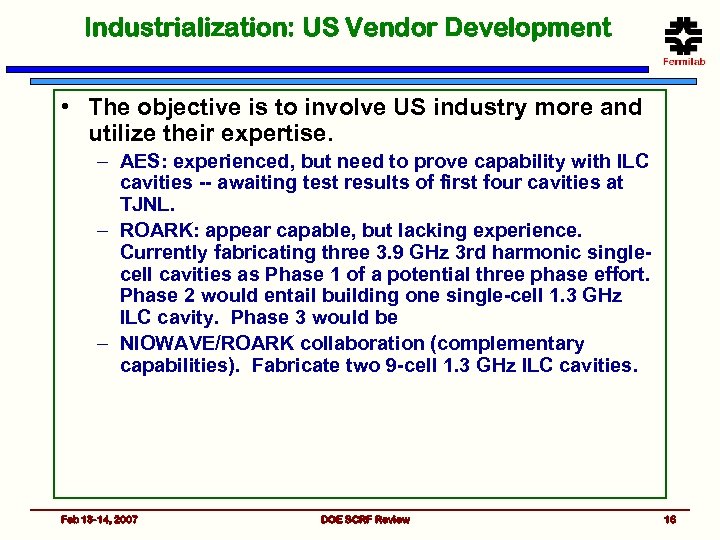 Industrialization: US Vendor Development • The objective is to involve US industry more and