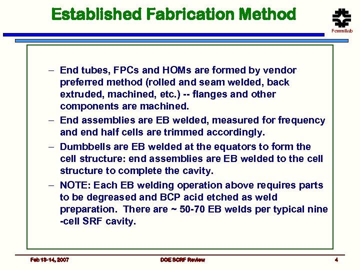 Established Fabrication Method – End tubes, FPCs and HOMs are formed by vendor preferred