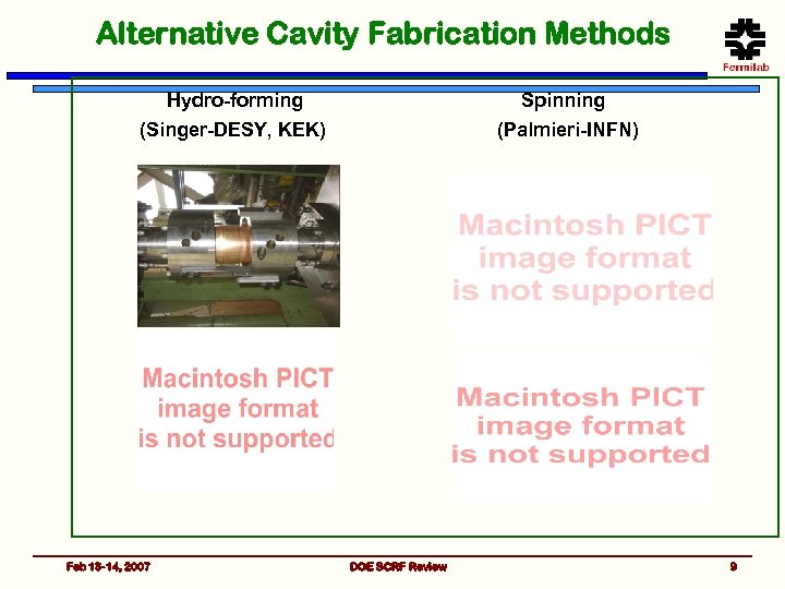 Alternative Cavity Fabrication Methods Hydro-forming Spinning (Singer-DESY, KEK) (Palmieri-INFN) Feb 13 -14, 2007 DOE