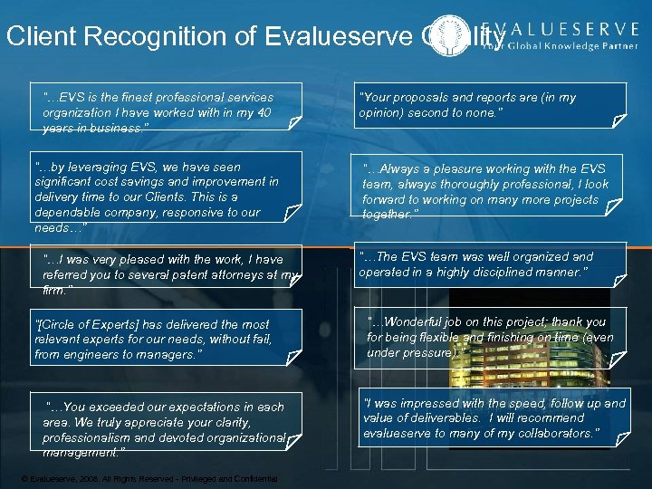 Client Recognition of Evalueserve Quality “…EVS is the finest professional services organization I have