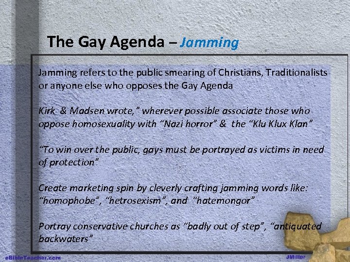 The Gay Agenda – Jamming refers to the public smearing of Christians, Traditionalists or