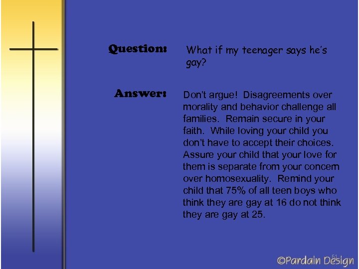 Question: Answer: What if my teenager says he’s gay? Don’t argue! Disagreements over morality