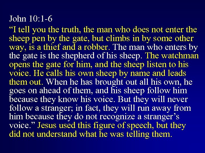 John 10: 1 -6 “I tell you the truth, the man who does not