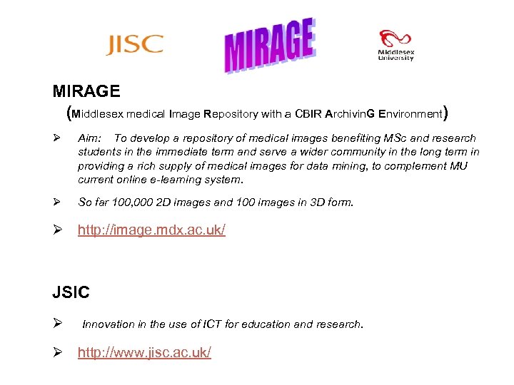 MIRAGE (Middlesex medical Image Repository with a CBIR Archivin. G Environment) Ø Aim: To