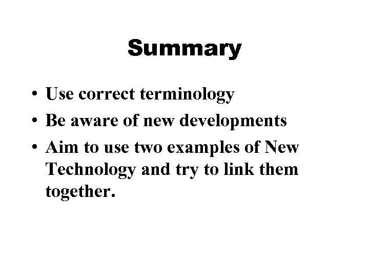 Summary • Use correct terminology • Be aware of new developments • Aim to