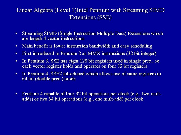 Linear Algebra (Level 1)Intel Pentium with Streaming SIMD Extensions (SSE) • Streaming SIMD (Single