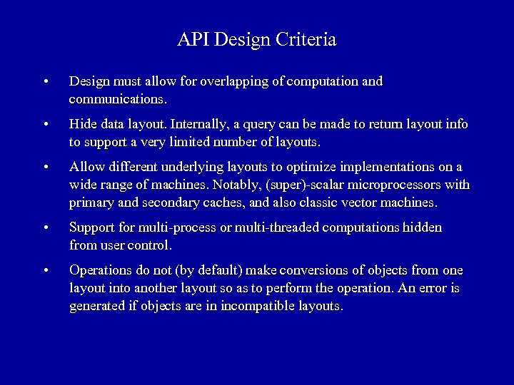 API Design Criteria • Design must allow for overlapping of computation and communications. •