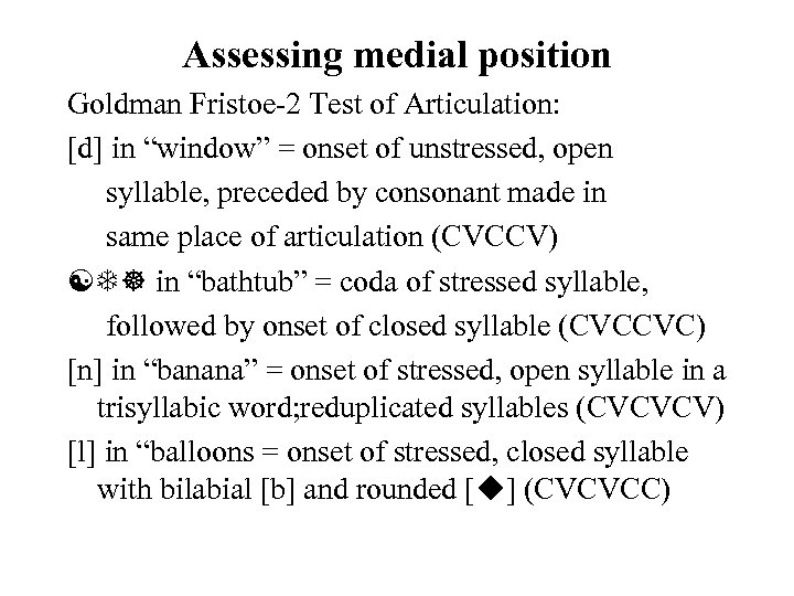 Assessing medial position Goldman Fristoe-2 Test of Articulation: [d] in “window” = onset of