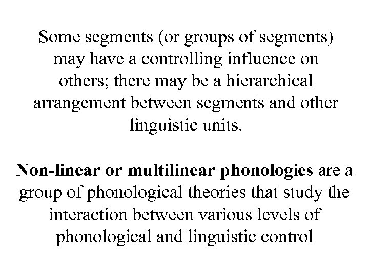 Some segments (or groups of segments) may have a controlling influence on others; there