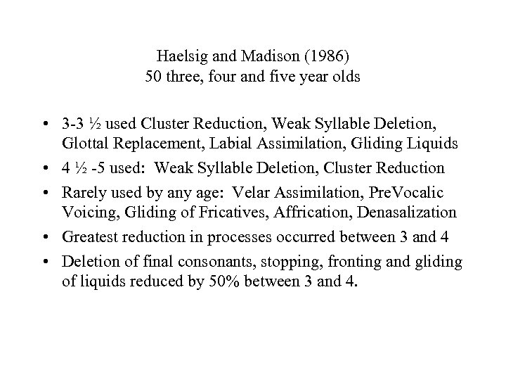 Haelsig and Madison (1986) 50 three, four and five year olds • 3 -3
