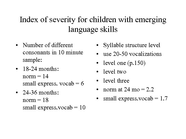 Index of severity for children with emerging language skills • Number of different consonants