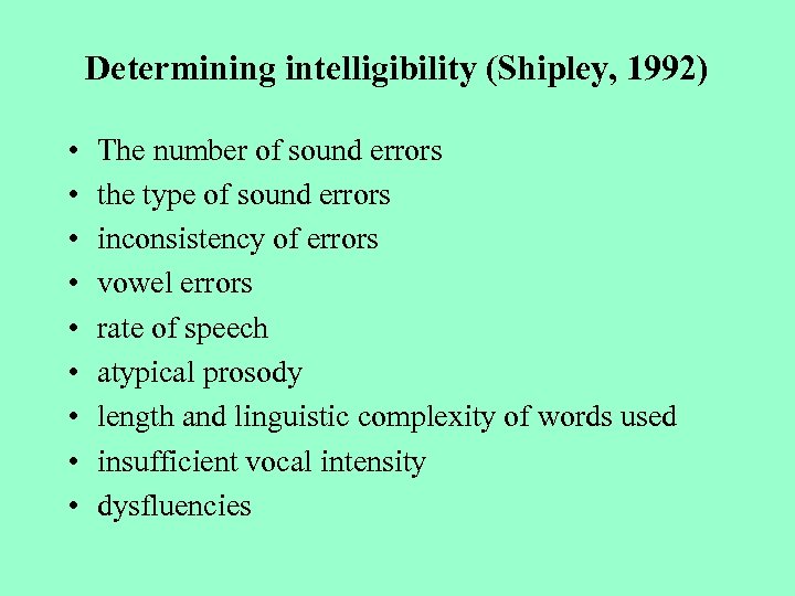 Determining intelligibility (Shipley, 1992) • • • The number of sound errors the type