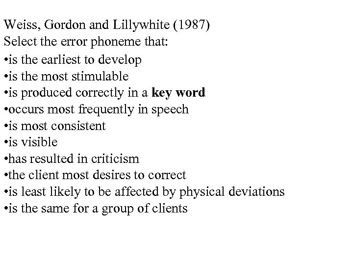 Weiss, Gordon and Lillywhite (1987) Select the error phoneme that: • is the earliest