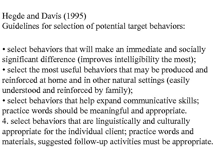 Hegde and Davis (1995) Guidelines for selection of potential target behaviors: • select behaviors