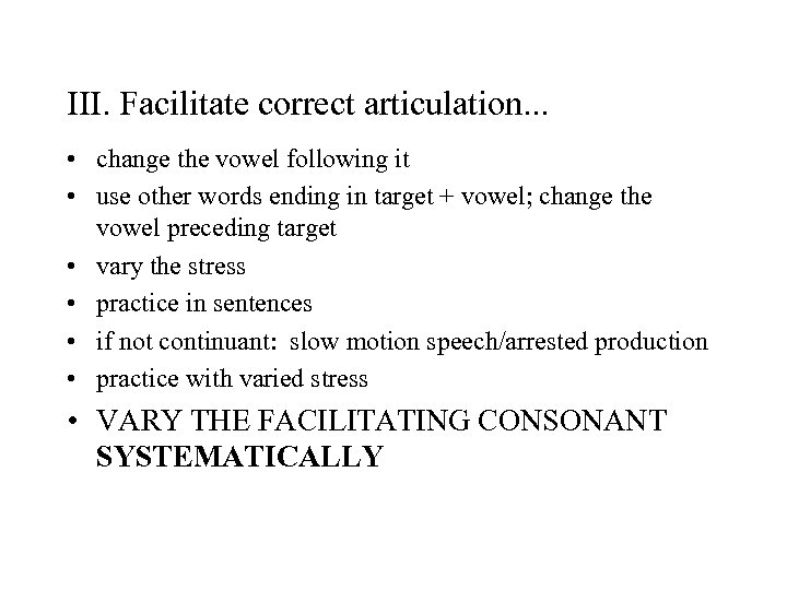 III. Facilitate correct articulation. . . • change the vowel following it • use
