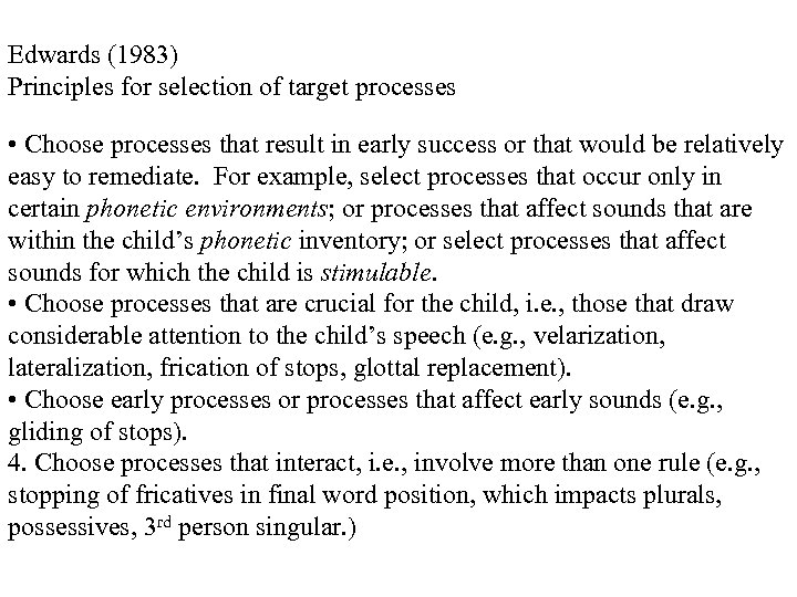 Edwards (1983) Principles for selection of target processes • Choose processes that result in
