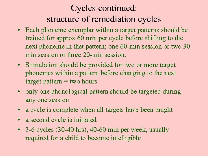 Cycles continued: structure of remediation cycles • Each phoneme exemplar within a target patterns