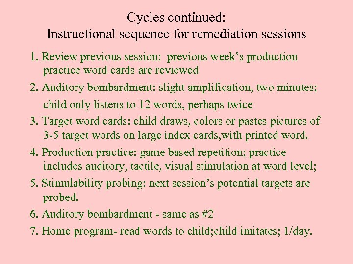 Cycles continued: Instructional sequence for remediation sessions 1. Review previous session: previous week’s production