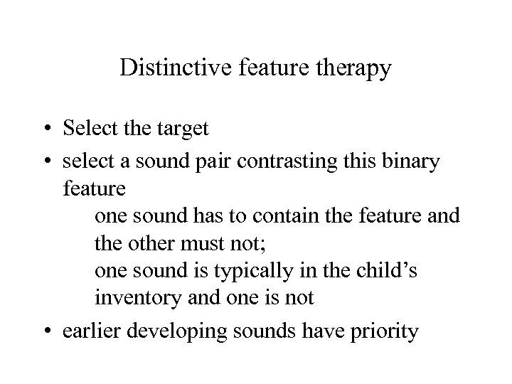 Distinctive feature therapy • Select the target • select a sound pair contrasting this