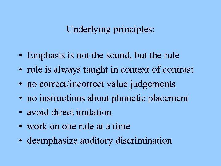 Underlying principles: • • Emphasis is not the sound, but the rule is always