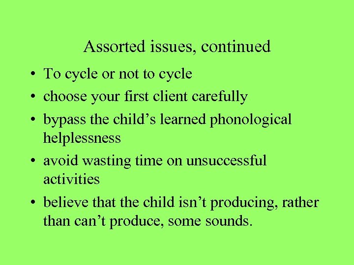 Assorted issues, continued • To cycle or not to cycle • choose your first