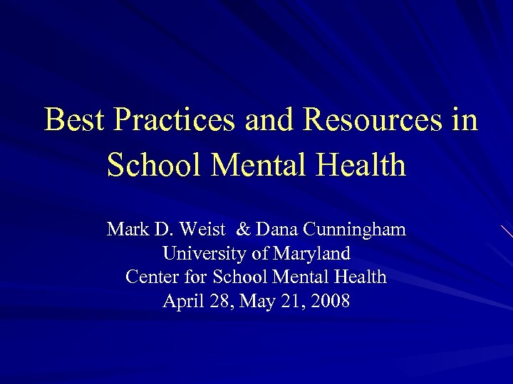  Best Practices and Resources in School Mental Health Mark D. Weist & Dana