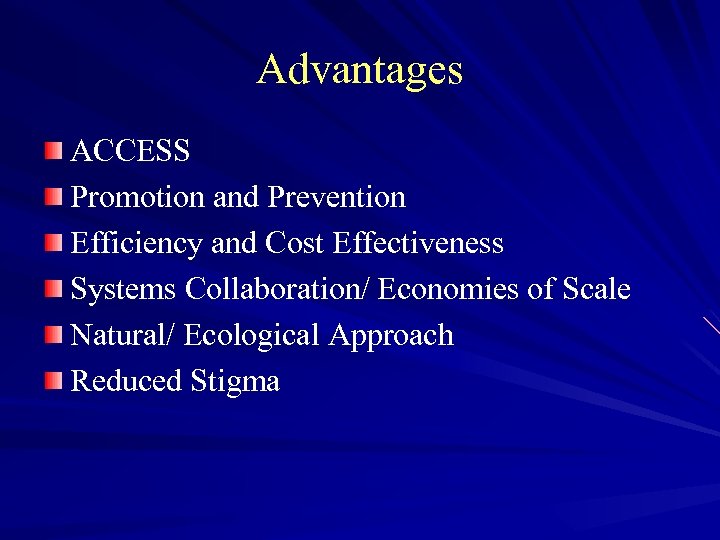 Advantages ACCESS Promotion and Prevention Efficiency and Cost Effectiveness Systems Collaboration/ Economies of Scale