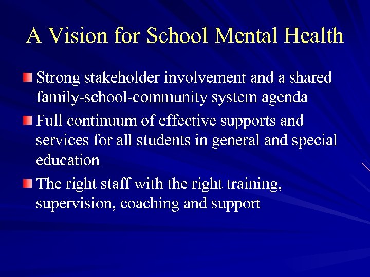 A Vision for School Mental Health Strong stakeholder involvement and a shared family-school-community system