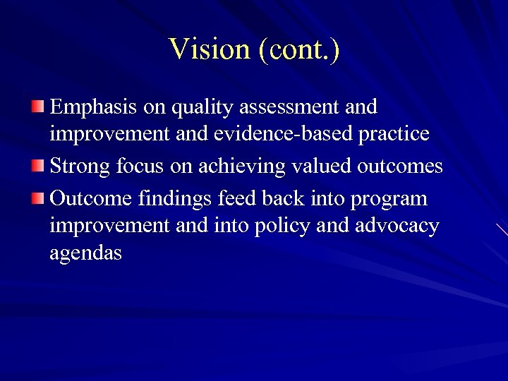 Vision (cont. ) Emphasis on quality assessment and improvement and evidence-based practice Strong focus