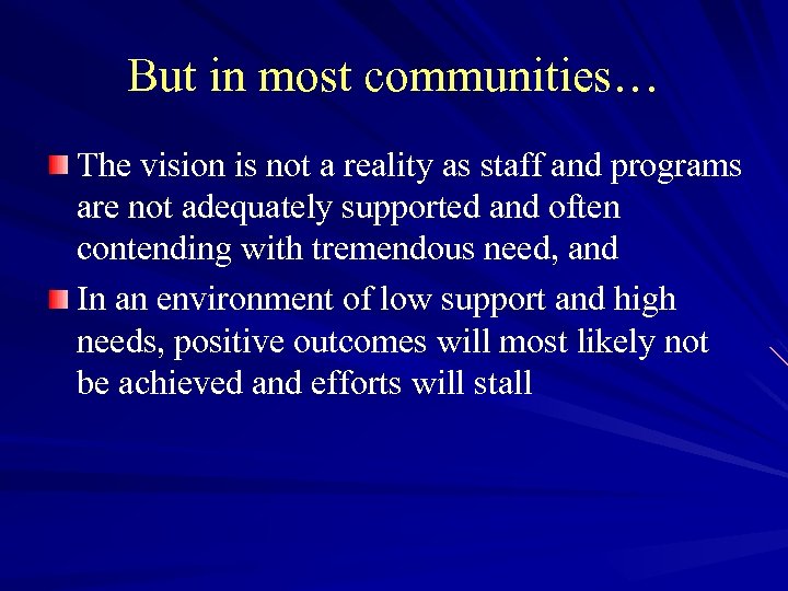 But in most communities… The vision is not a reality as staff and programs